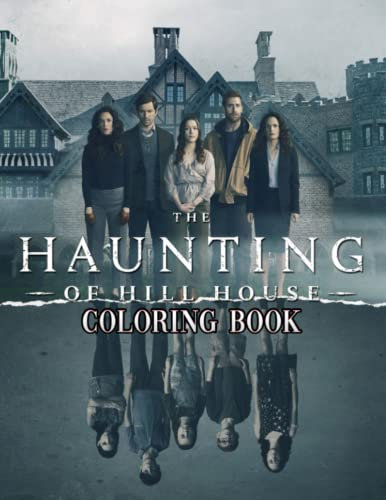The Coloring Book: Everything Incredible Haunting Collection Of Premium Edition Hill House Great Books For Adults, Tweens Adults & Teens