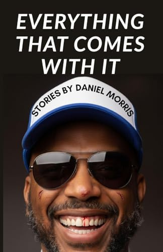 Everything That Comes With It: Dark and Twisted Short Stories