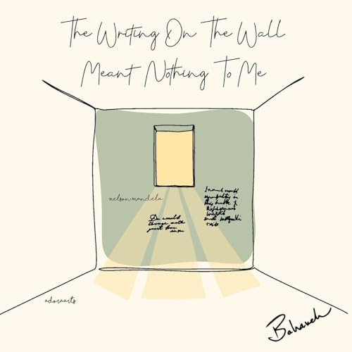 The Writing on the Wall Meant Nothing to Me