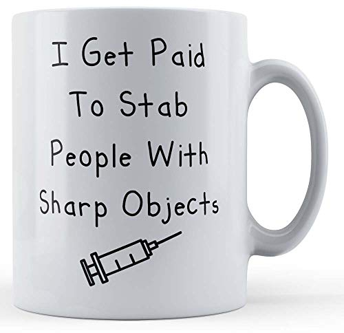 Funny Mug Paid to Stab People Sharp Objects - Doctor, Nurse, Medical Student Gift Mug, Ceramic, 11fl.oz.