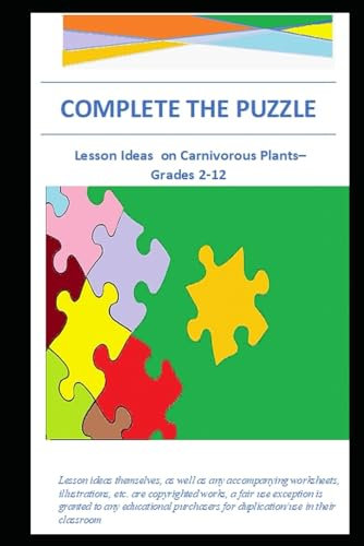 Complete the Puzzle: Lesson Ideas on Carnivorous Plants-Grades2-12