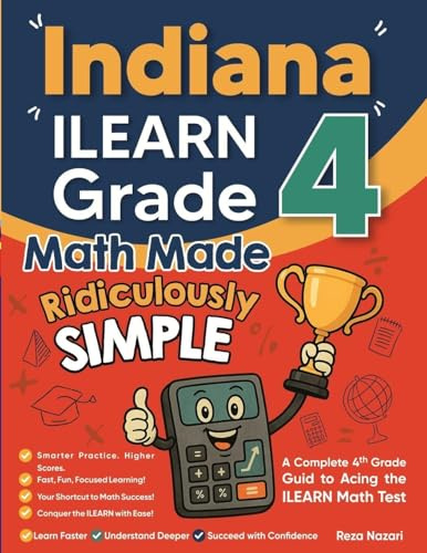 Indiana ILEARN Grade 4 Math Made Ridiculously Simple: A Comprehensive 4th Grade Guide to Acing ILEARN Math
