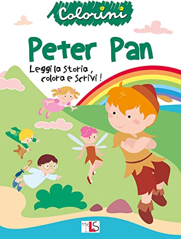 Peter Pan. Leggi la storia, colora e scrivi! Ediz. illustrata (Colorini)