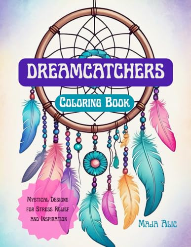 Dreamcatchers adult coloring book: Mystical Designs for Stress Relief and Inspiration