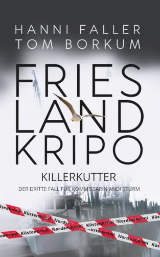 Killerkutter - Der dritte Fall für Kommissarin Andi Sturm: Ein fesselnder Nordseekrimi, Küstenkrimi (Frieslandkripo, Band 3)