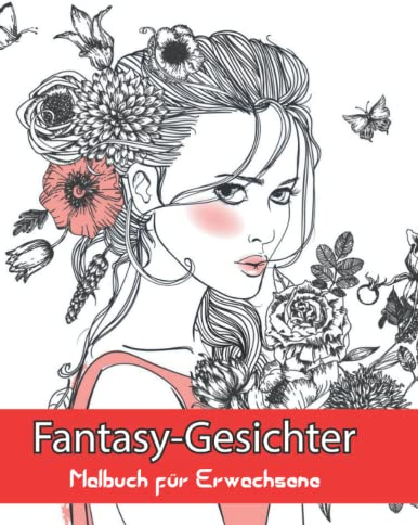 Fantasy Gesichter Malbuch für Erwachsene: Schöne Fantasy-Mädchen mit Graustufen-Malvorlagen für Erwachsene