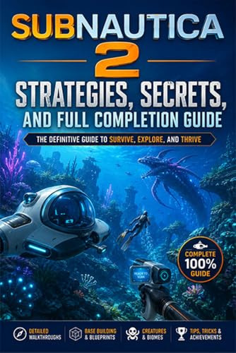 Subnautica 2 Strategies, Secrets, and Full Completion Guide