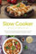 Slow Cooker Kochbuch: Die leckersten Slow Cooker Schongarer Rezepte für maximalen Geschmack und Nährstoffgehalt bei minimalem Aufwand - inkl. Brotrezepten, Aufstrichen, Fingerfood & Getränken