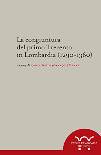 La congiuntura del primo Trecento in Lombardia (1290-1360) (Collection de l'École française de Rome)