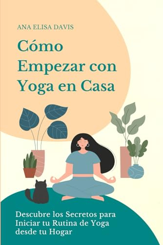 Cómo Empezar con Yoga en Casa: Descubre los Secretos para Iniciar tu Rutina de Yoga desde tu Hogar