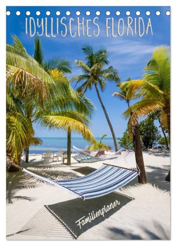 Idyllisches Florida/Familienplaner (Tischkalender 2026 DIN A5 hoch), CALVENDO Monatskalender: Pure Lebensfreude (CALVENDO Orte)