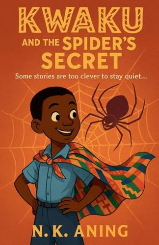 Kwaku and the Spider's Secret (Tales from Ghana, Band 1)