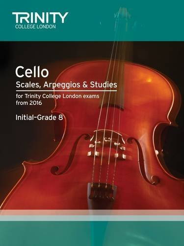Cello Scales, Arpeggios & Studies Initial-Grade 8 from 2016 by Trinity College London (2015-07-28)