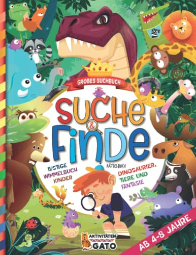 Suche und Finde Dinos, Tiere und Fantaisie Rätselbuch ab 4 jahre: Grobes Wimmelbuch Suchbilder Dinosaurier spiel für mädchen und junge, Lustiges ... großen Such- und Finde-Herausforderungen)