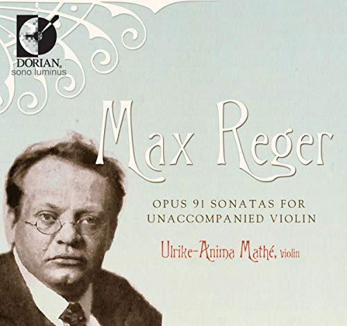 Max Reger: Opus 91 Sonatas for Unaccompanied Violin