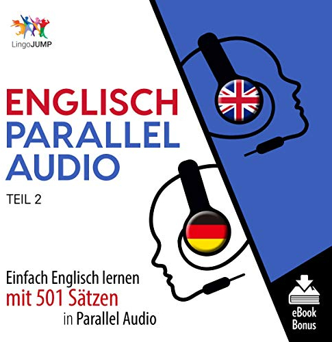 Englisch Parallel Audio - Einfach Englisch Lernen mit 501 Sätzen in Parallel Audio - Teil 2