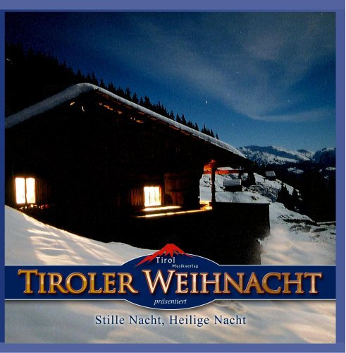 Tiroler Weihnacht (Echte Volksmusik - Weisenbläser, Klarinettenmusig, Saitenmusig, Zither ..)