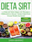 DIETA SIRT: La Dieta del Gene Magro che Risveglia il Metabolismo e Brucia i Grassi. Ricette Esclusive Facili e Veloci! (Sara Marino Diete)