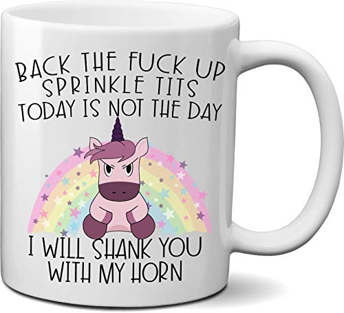 FanCabin Kaffeetasse mit Aufschrift Back the Fck Up Sprinkle Tits Today is Not the Day Shank You with My Horn, lustiges Einhorn-Liebhaber, Geschenk für Frauen und Männer (313 ml)