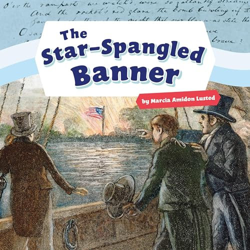 The Star-Spangled Banner: Shaping the United States of America