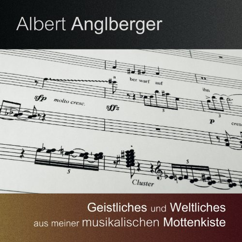 Albert Anglberger - Geistliches und Weltliches aus meiner musikalischen Mottenkiste