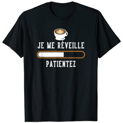 Je Me Réveille Patientez | Tasse Café Humour Drôle Citation T-Shirt