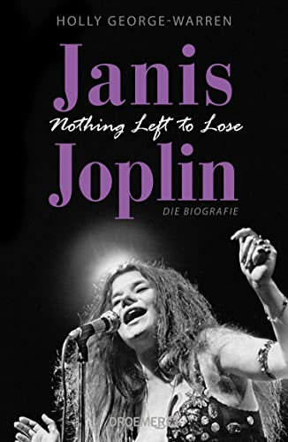Janis Joplin. Nothing Left to Lose: Die Biografie