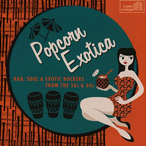 Popcorn Exotica: R&B Soul 50s & 60s
