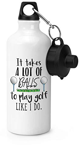 Gift Base It Takes A Lot Of Balls To Play Golf Like I Do Sports Bottle Water Gym 600ml White