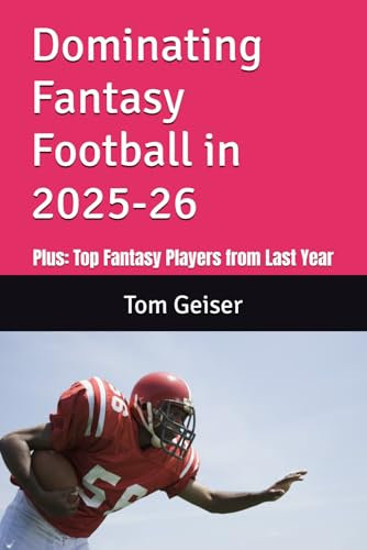Dominating Fantasy Football in 2025: Plus: Top Fantasy Players from Last Year