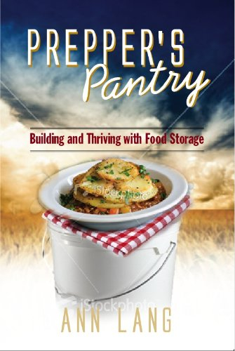 The Prepper's Pantry - Building and Thriving on Food Storage