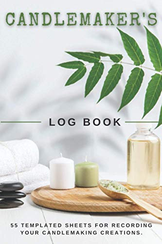 Candlemaker’s Log Book: Record book for logging your candlemaking creations | 110 pages with 55 Templated sheets, 6x9 inches | Great Gift for beginners or advanced crafters.