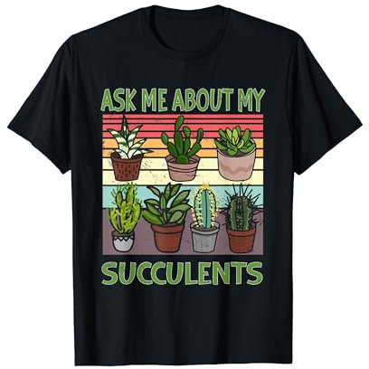 Chiedimi delle mie piante grasse Cactus Giardinaggio Piantare Maglietta
