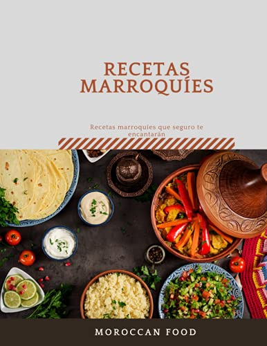 Recetas marroquíes, Recetas marroquíes que seguro te encantarán: Cocina marroquí. De madre a hija. recetas y variaciones
