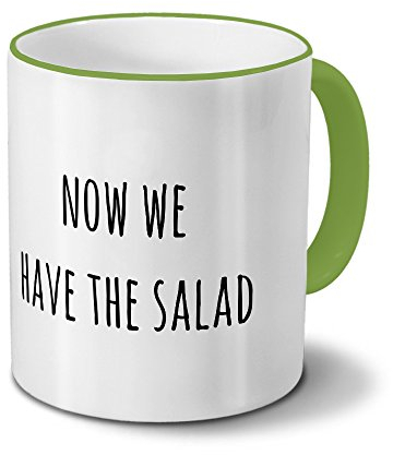 printplanet Tasse „Now we Have The Salad“ Spruch - Sprüchetasse, Kaffeebecher, Mug, Becher, Kaffeetasse mit Spruch - Farbe Grün