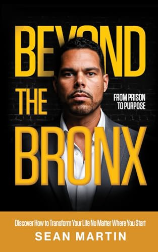 Beyond The Bronx: From Prison to Purpose
