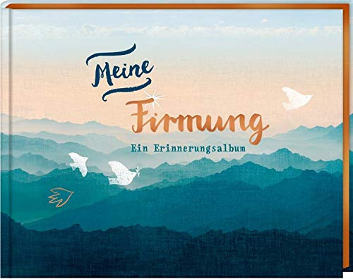 Eintragalbum - Meine Firmung: Ein Erinnerungsalbum