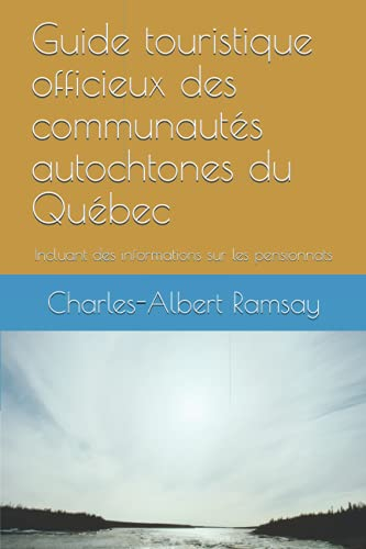 Guide touristique non officiel des communautés autochtones du Québec: Incluant des informations sur les pensionnats