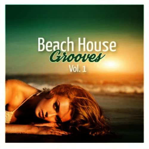 Beach House Grooves Vol. 1