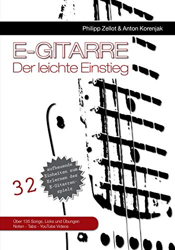 E-Gitarre der leichte Einstieg: 32 aufbauende Einheiten zum Erlernen des E-Gitarren-Spiels