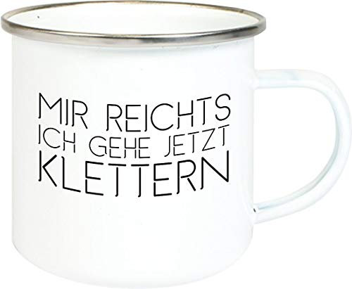 Shirtinstyle Emaille Tasse, Mir reichts ich gehe jetzt Klettern, Emaillebecher, Keramik, Kaffee Becher Mug
