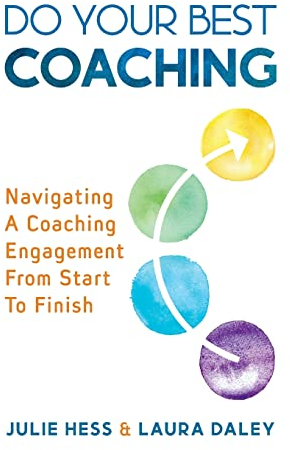 Do Your Best Coaching: Navigating A Coaching Engagement From Start To Finish