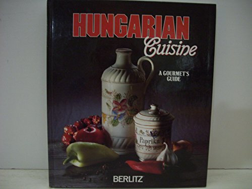 HUNGARIAN CUISINE, A GOURMET'S GUIDE