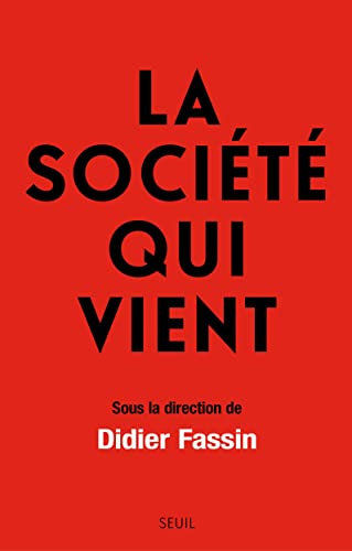 La Société qui vient: sous la direction de Didier Fassin (French Edition)