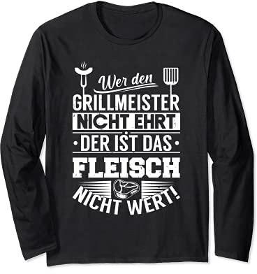 Wer Den Grillmeister Nicht Ehrt Ist Das Fleisch Nicht Wert Langarmshirt