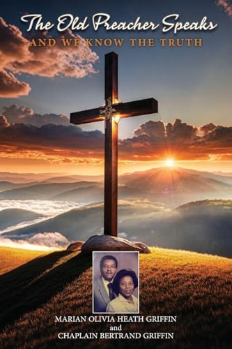 The Old Preachers Speaks: And We Know The Truth
