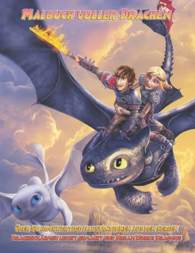 Malbuch voller Drachen _ über 50 hochwertige Illustrationen aus den Serien Dracheոzähmen leicht gemacht und DreаmԜorks Dragons