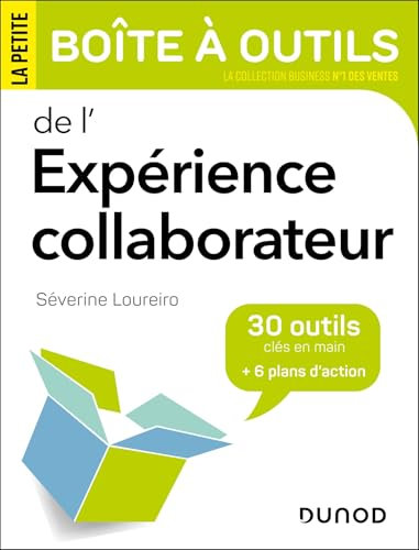 La petite boîte à outils de l'expérience collaborateur: 30 outils clés en main et 6 plans d'action