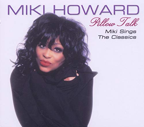 PILLOW TALK: MIKI HOWARD SINGS THE R&B CLASSICS