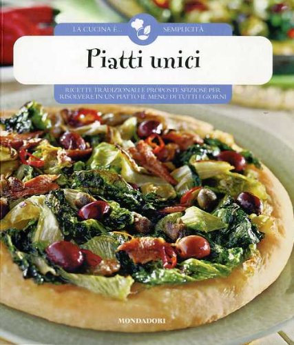 Piatti unici: ricette tradizionali e proposte sfiziose per risolvere in un piatto il menu di tutti i giorni.